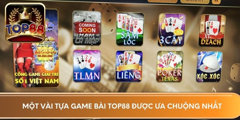 Một vài tựa game bài Top88 được ưa chuộng nhất