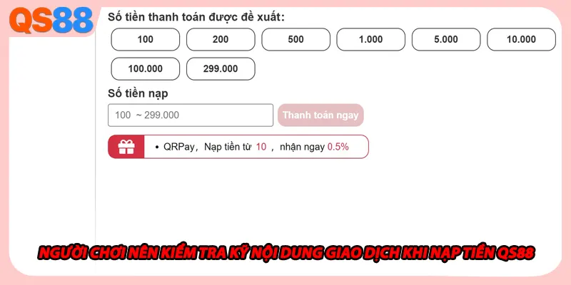 Người chơi nên kiểm tra kỹ nội dung giao dịch khi nạp tiền QS88